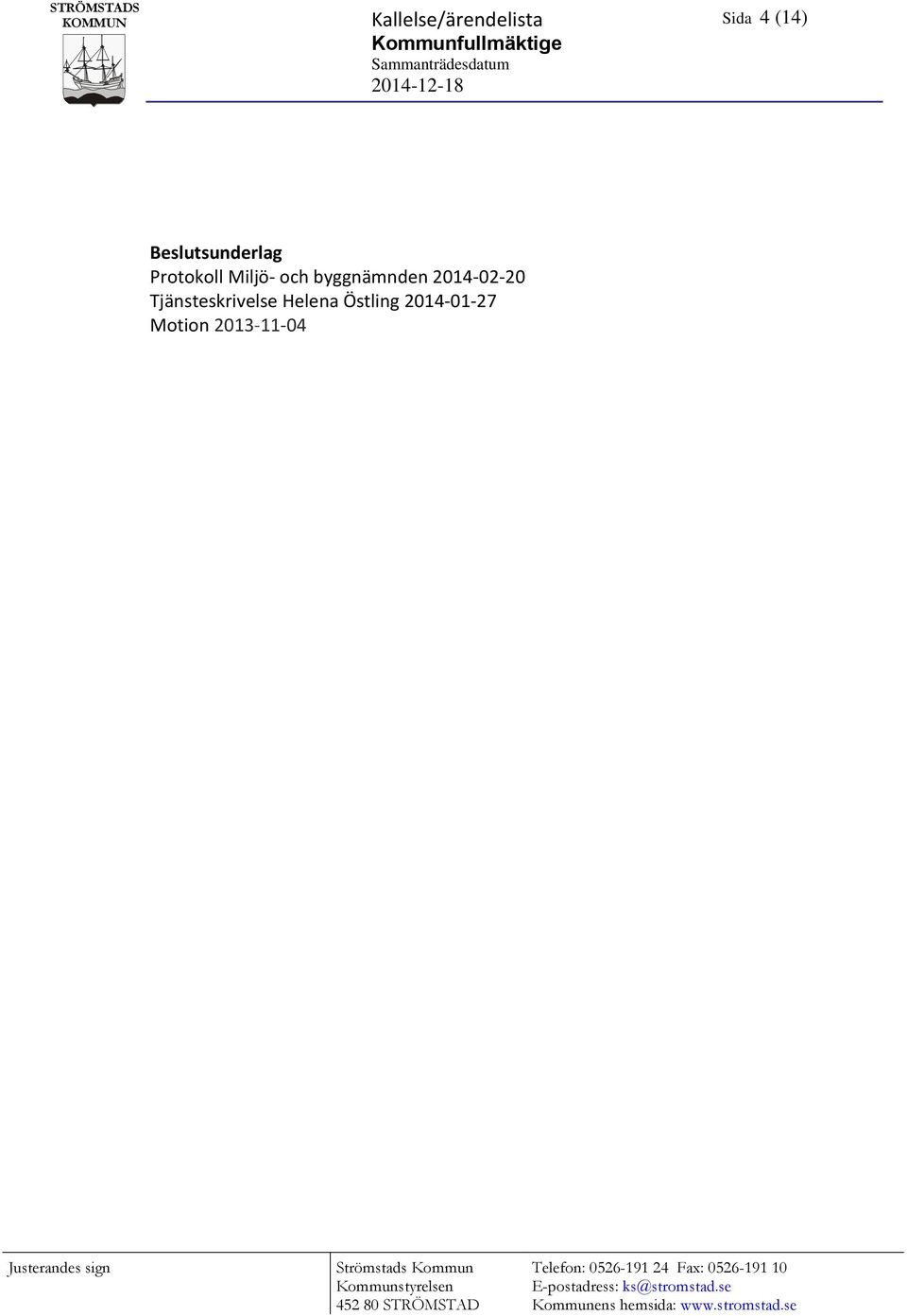 2014-01-27 Motion 2013-11-04 Strömstads Kommun Kommunstyrelsen 452 80 STRÖMSTAD
