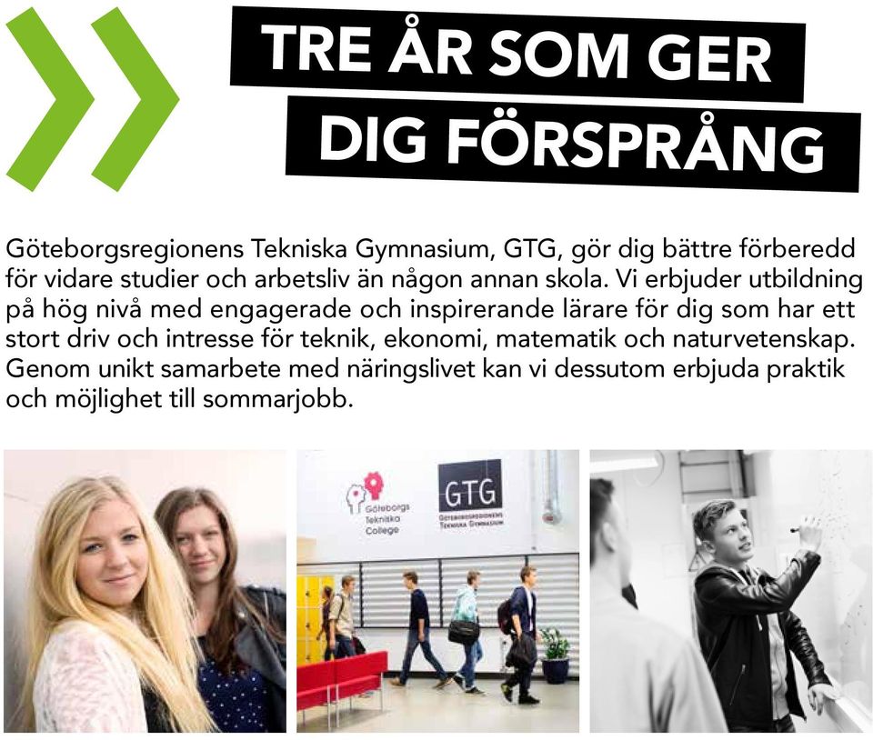 Vi erbjuder utbildning på hög nivå med engagerade och inspirerande lärare för dig som har ett stort driv