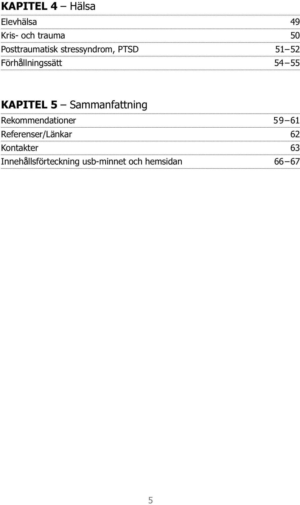 KAPITEL 5 Sammanfattning Rekommendationer 5 9 61