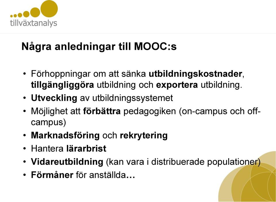 Utveckling av utbildningssystemet Möjlighet att förbättra pedagogiken (on-campus och