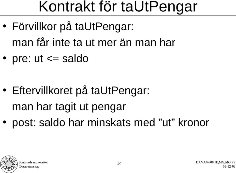 pre: ut <= saldo Eftervillkoret på tautpengar: