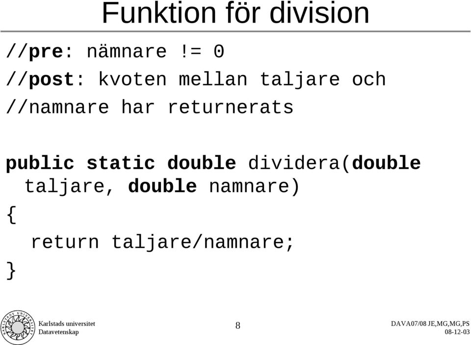 har returnerats public static double