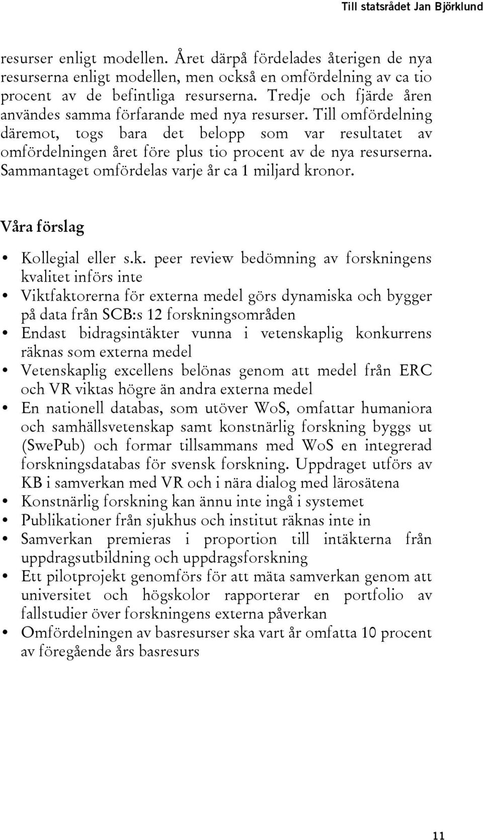 Sammantaget omfördelas varje år ca 1 miljard kr