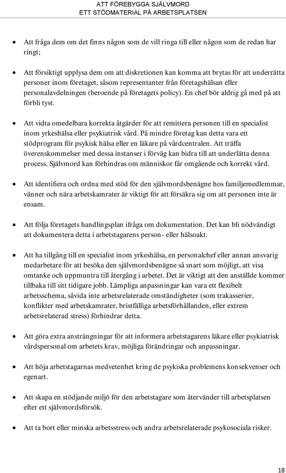 Att vidta omedelbara korrekta åtgärder för att remittera personen till en specialist inom yrkeshälsa eller psykiatrisk vård.