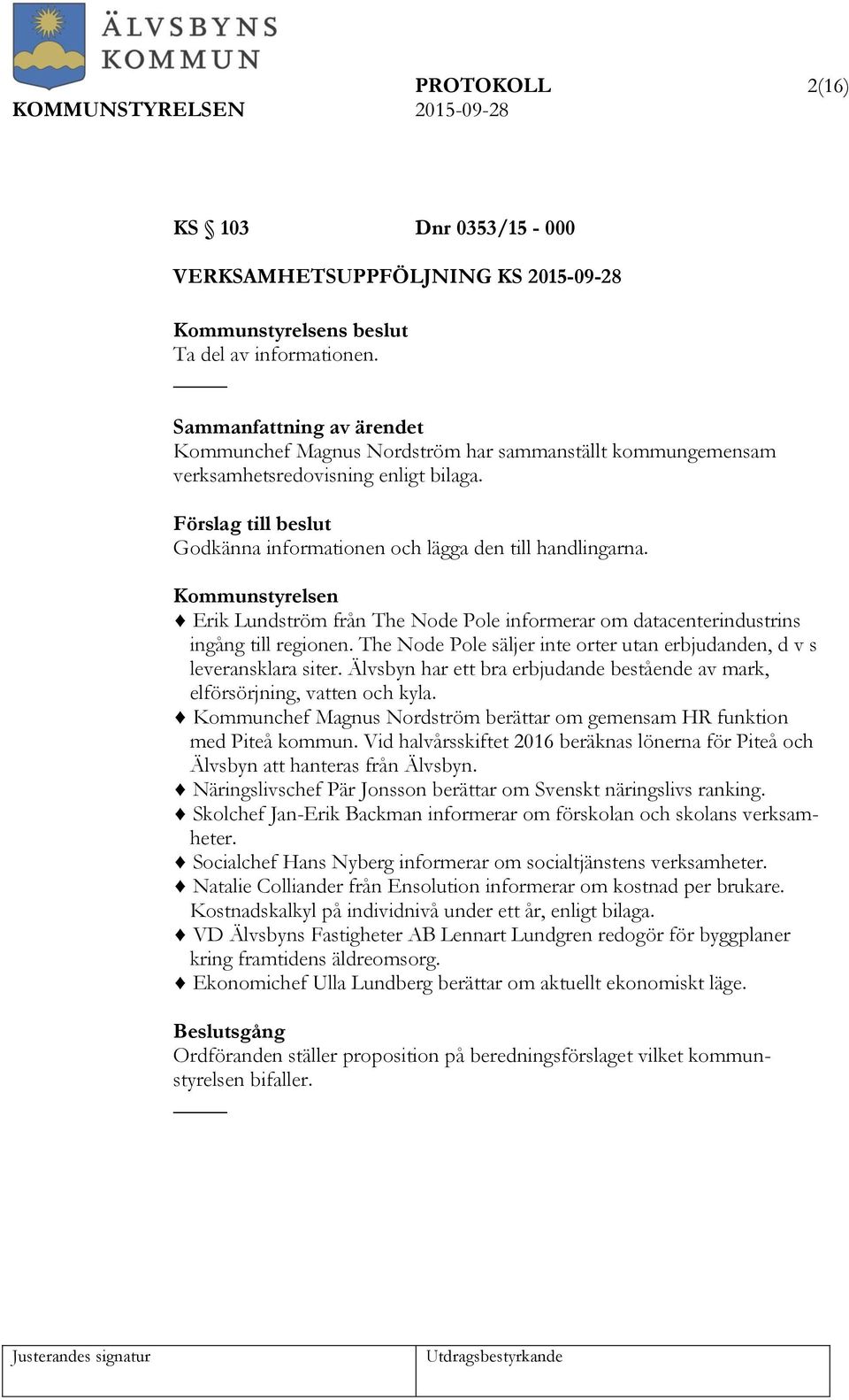 Erik Lundström från The Node Pole informerar om datacenterindustrins ingång till regionen. The Node Pole säljer inte orter utan erbjudanden, d v s leveransklara siter.