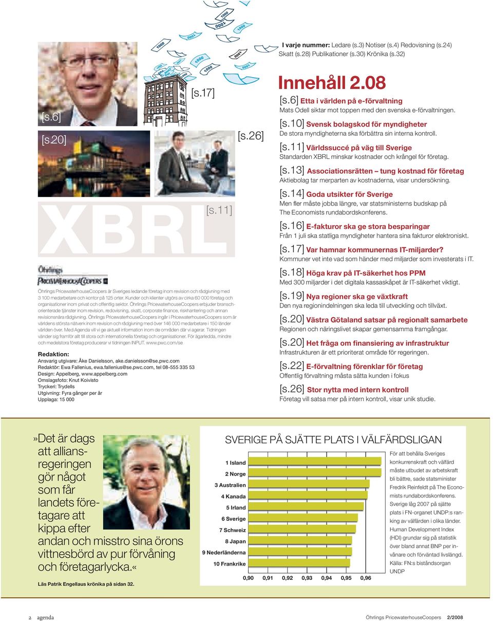 [s.13] Associationsrätten tung kostnad för företag Aktiebolag tar merparten av kostnaderna, visar undersökning. XBRL [s.