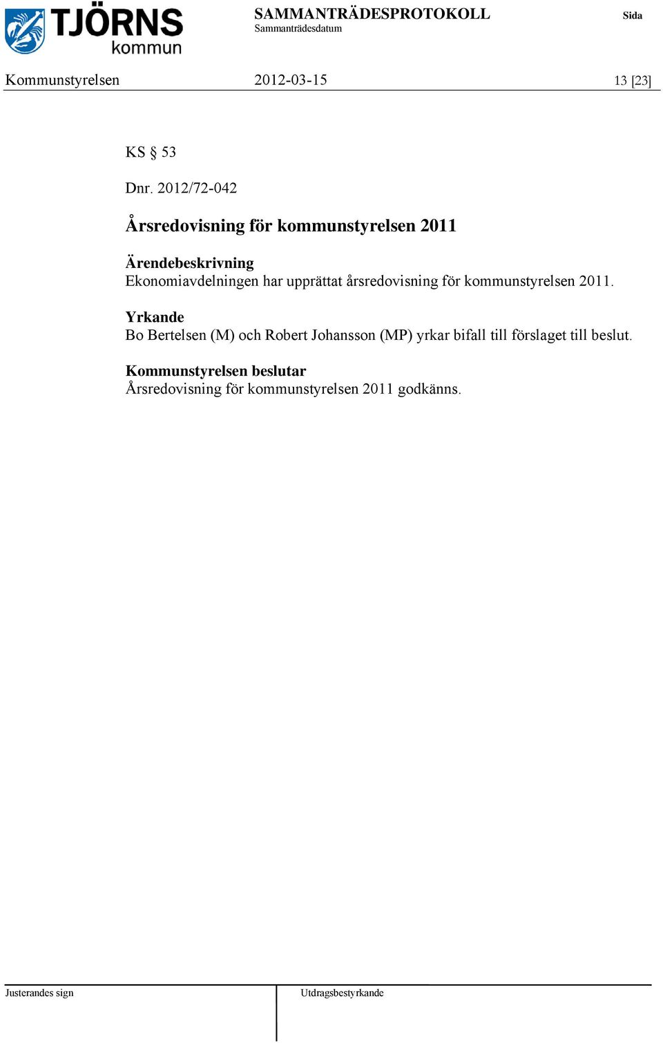 upprättat årsredovisning för kommunstyrelsen 2011.