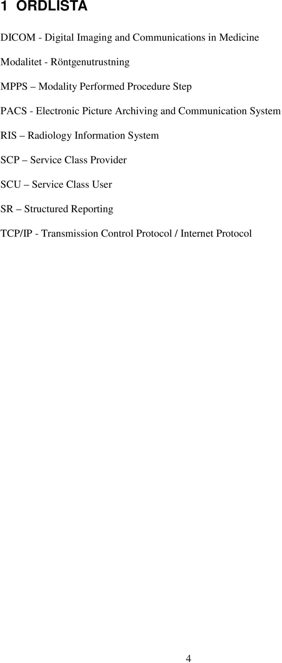 Archiving and Communication System RIS Radiology Information System SCP Service Class