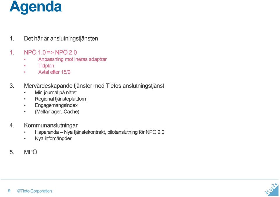 Mervärdeskapande tjänster med Tietos anslutningstjänst Min journal på nätet Regional