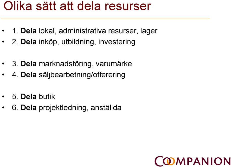 Dela inköp, utbildning, investering 3.