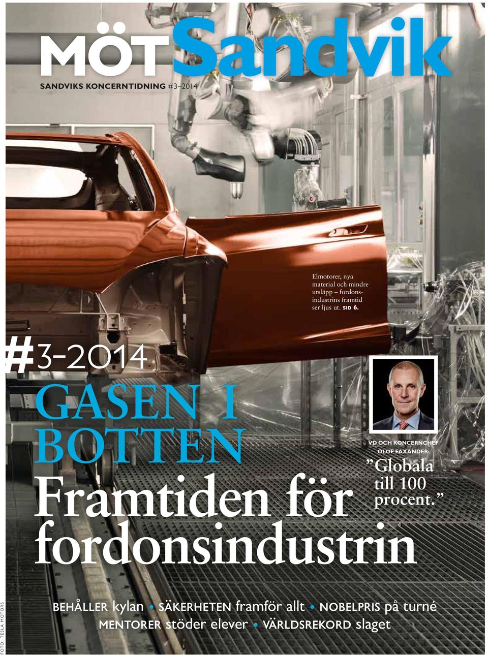 #3-2014 gasen i botten Framtiden för fordonsindustrin VD OCH KONCERNCHEF OLOF FAXANDER: