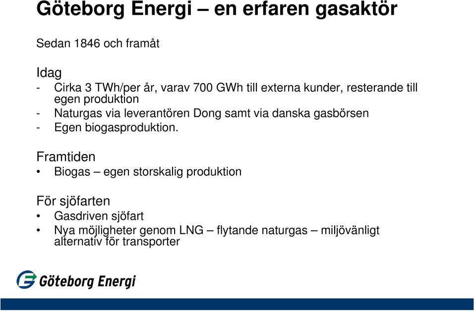 danska gasbörsen - Egen biogasproduktion.