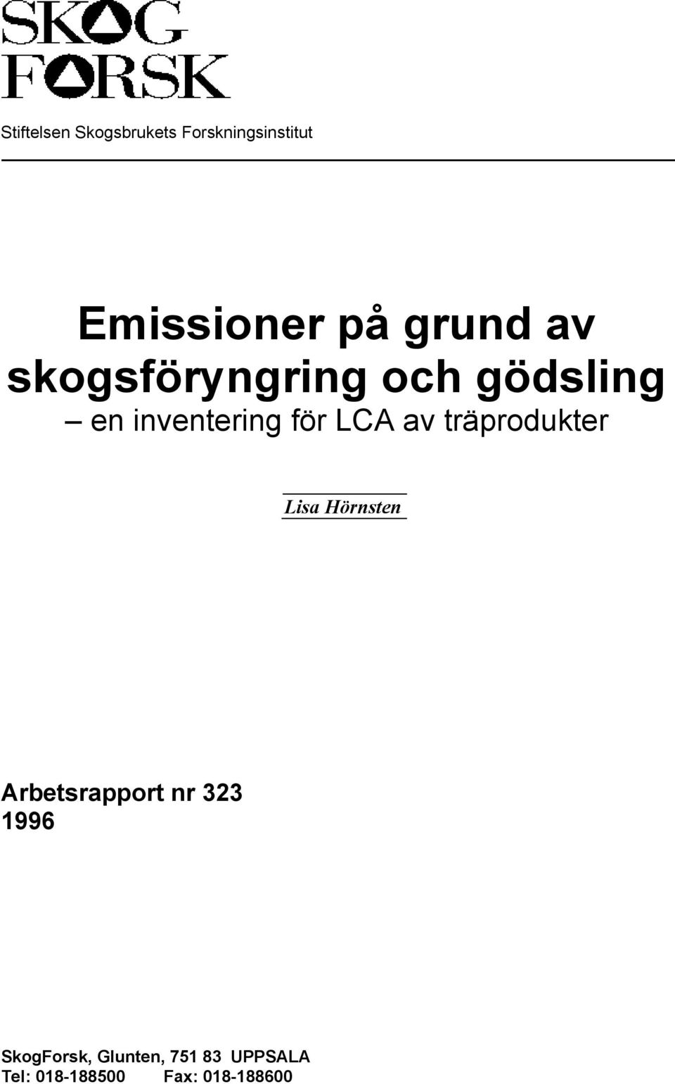 LCA av träprodukter Lisa Hörnsten Arbetsrapport nr 323 1996