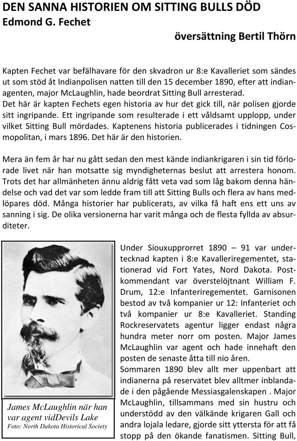 major McLaughlin, hade beordrat Sitting Bull arresterad. Det här är kapten Fechets egen historia av hur det gick till, när polisen gjorde sitt ingripande.