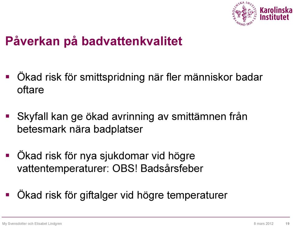 Ökad risk för nya sjukdomar vid högre vattentemperaturer: OBS!