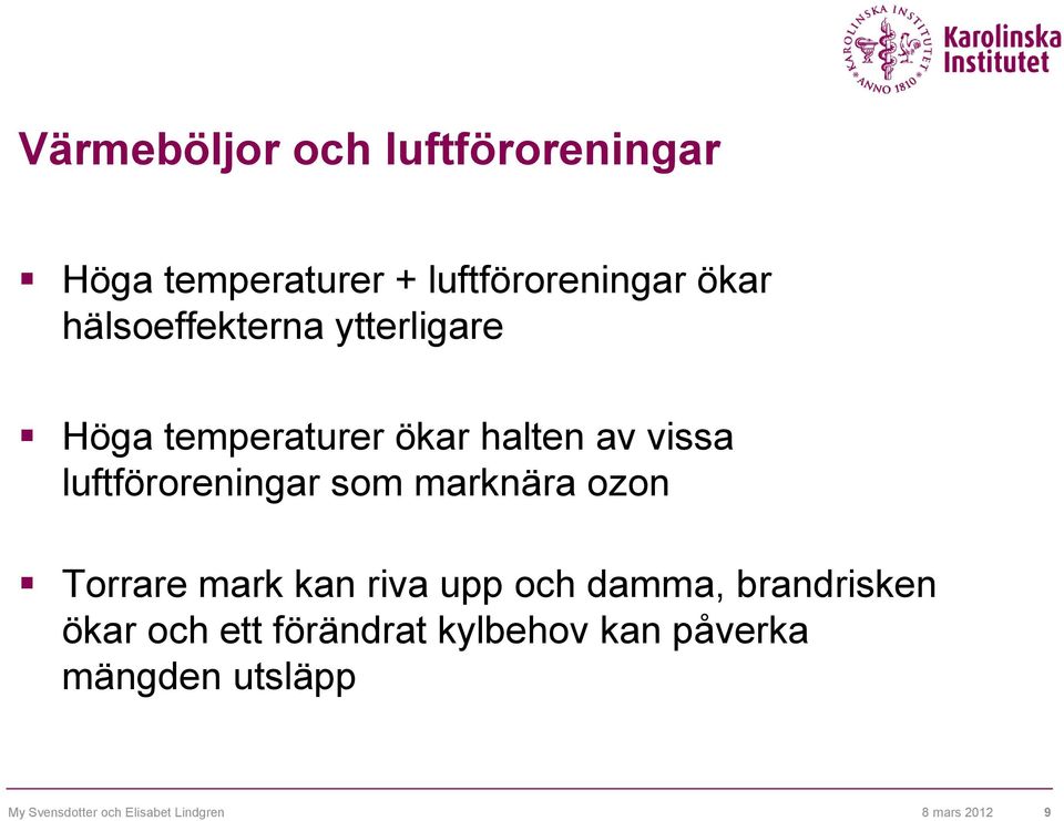 som marknära ozon Torrare mark kan riva upp och damma, brandrisken ökar och ett