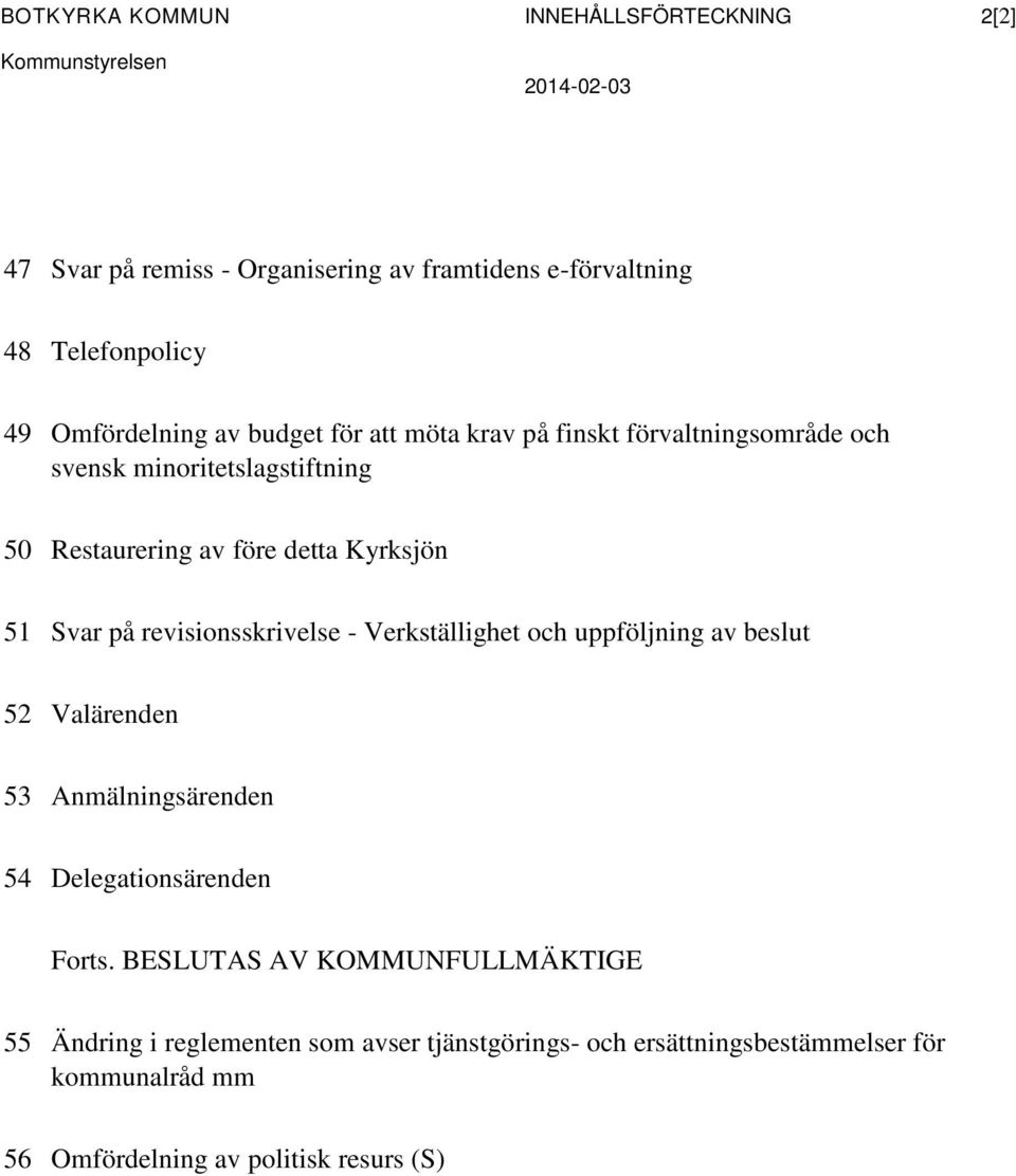 revisionsskrivelse - Verkställighet och uppföljning av beslut 52 Valärenden 53 Anmälningsärenden 54 Delegationsärenden Forts.