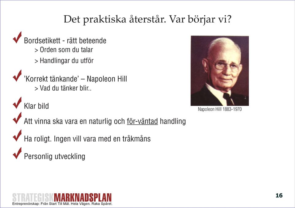 tänkande Napoleon Hill > Vad du tänker blir.