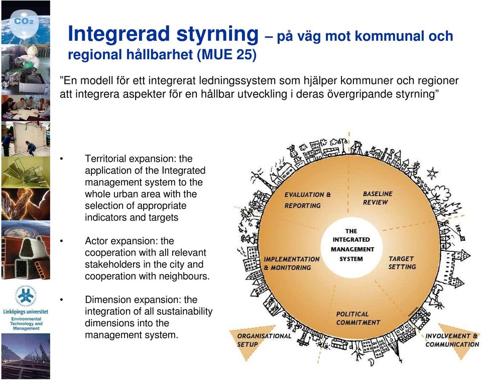 management system to the whole urban area with the selection of appropriate indicators and targets Actor expansion: the cooperation with all