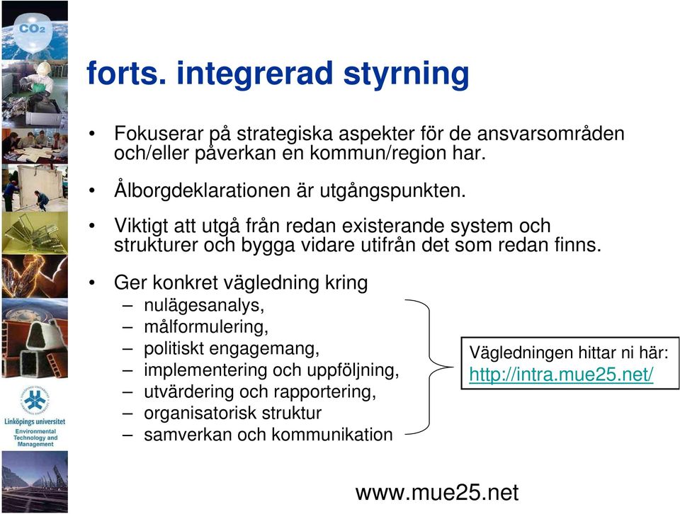 Viktigt att utgå från redan existerande system och strukturer och bygga vidare utifrån det som redan finns.