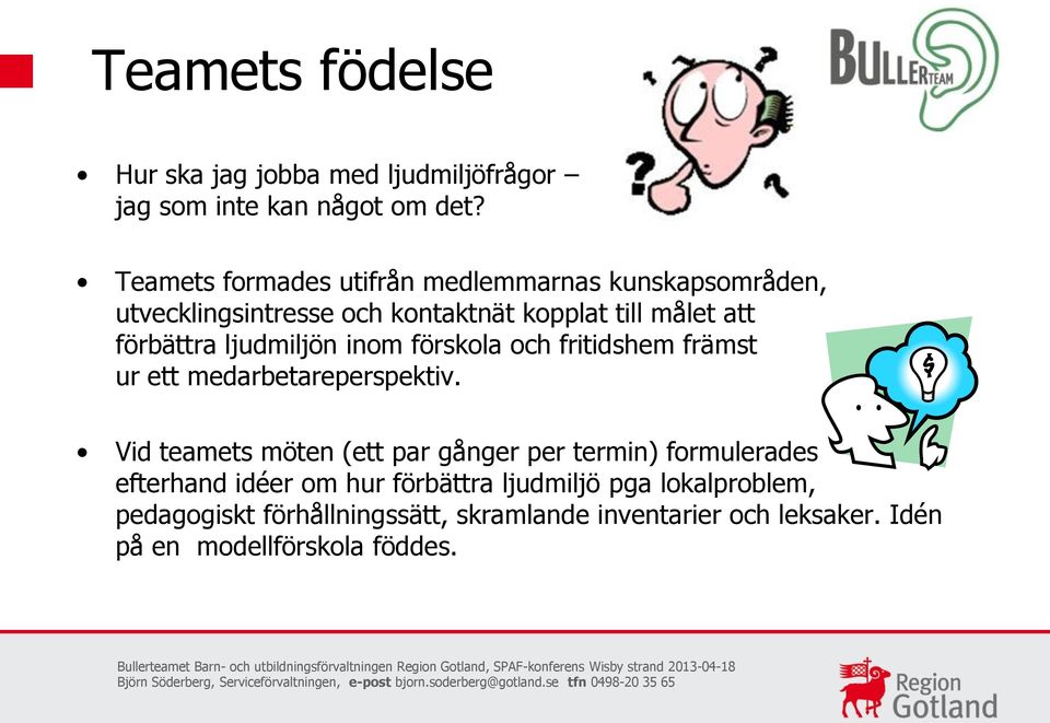 ljudmiljön inom förskola och fritidshem främst ur ett medarbetareperspektiv.