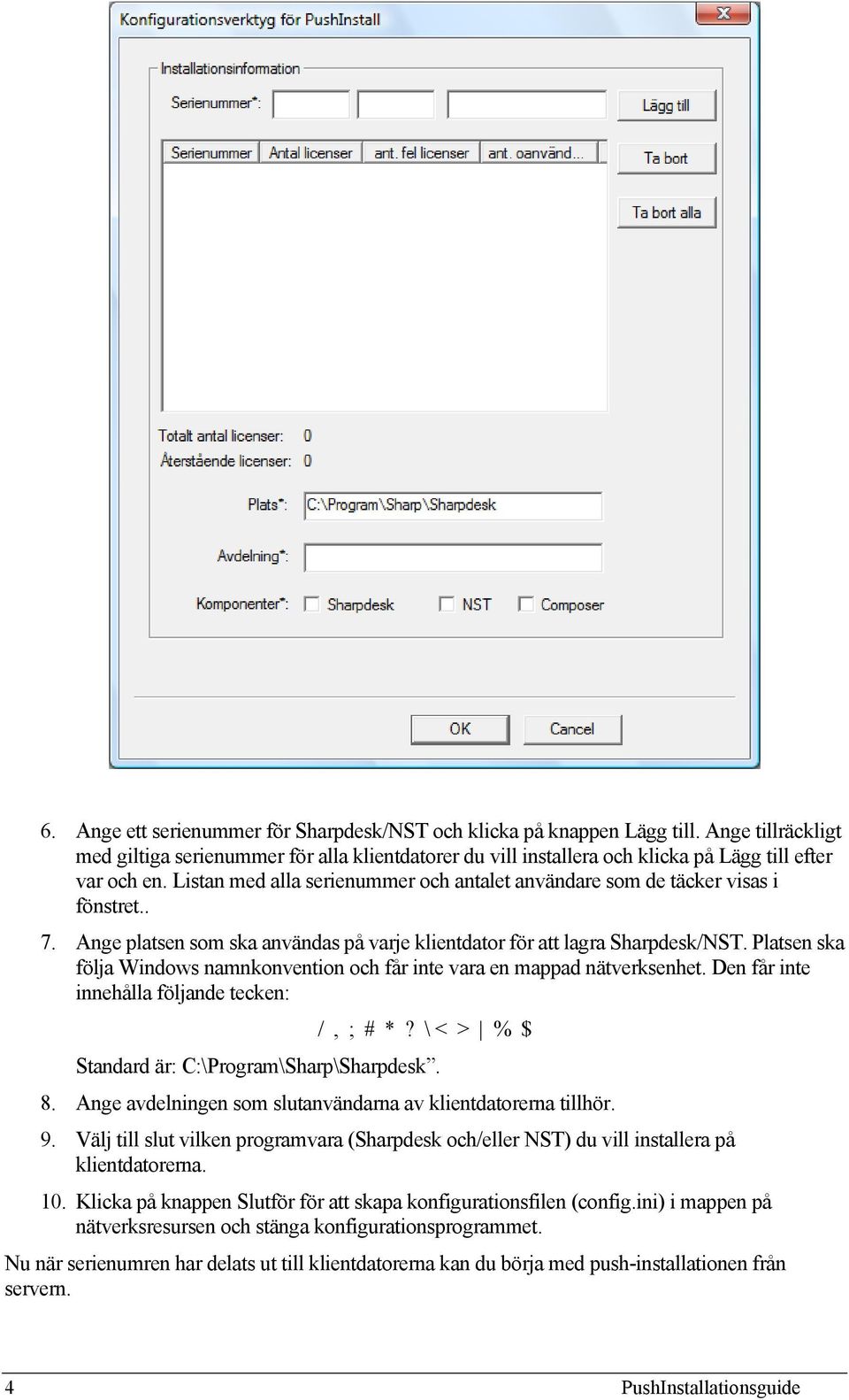 Platsen ska följa Windows namnkonvention och får inte vara en mappad nätverksenhet. Den får inte innehålla följande tecken: /, ; # *? \ < > % $ Standard är: C:\Program\Sharp\Sharpdesk. 8.