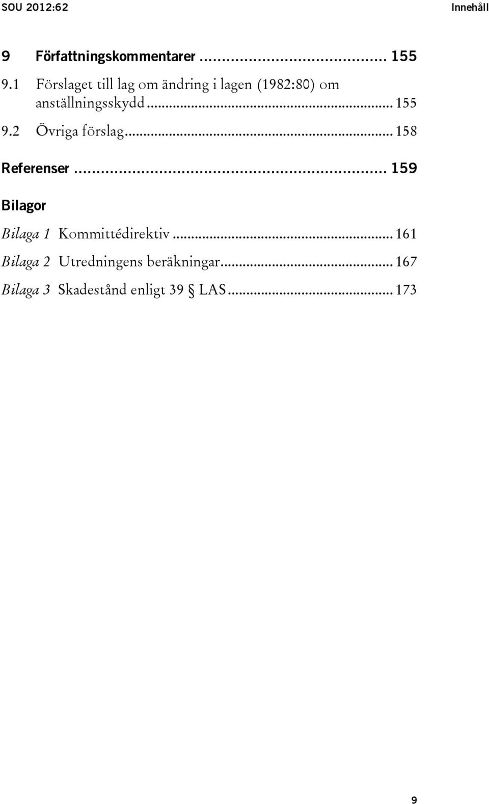 .. 155 9.2 Övriga förslag... 158 Referenser.