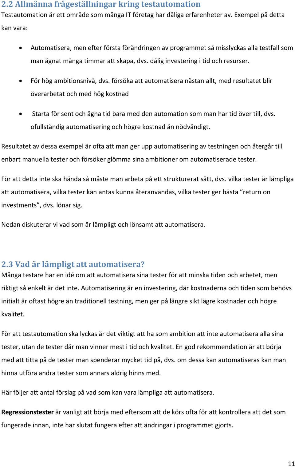 För hög ambitionsnivå, dvs.