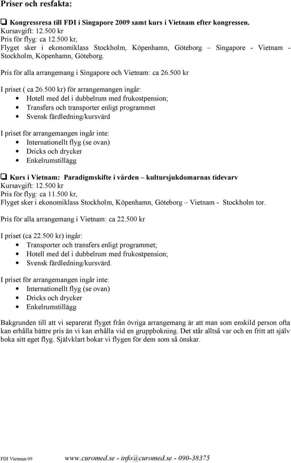 500 kr I priset ( ca 26.