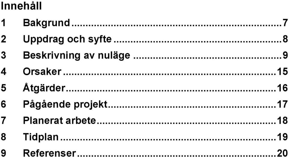 .. 15 5 Åtgärder... 16 6 Pågående projekt.