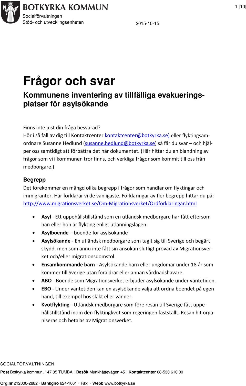 se) så får du svar och hjälper oss samtidigt att förbättra det här dokumentet.