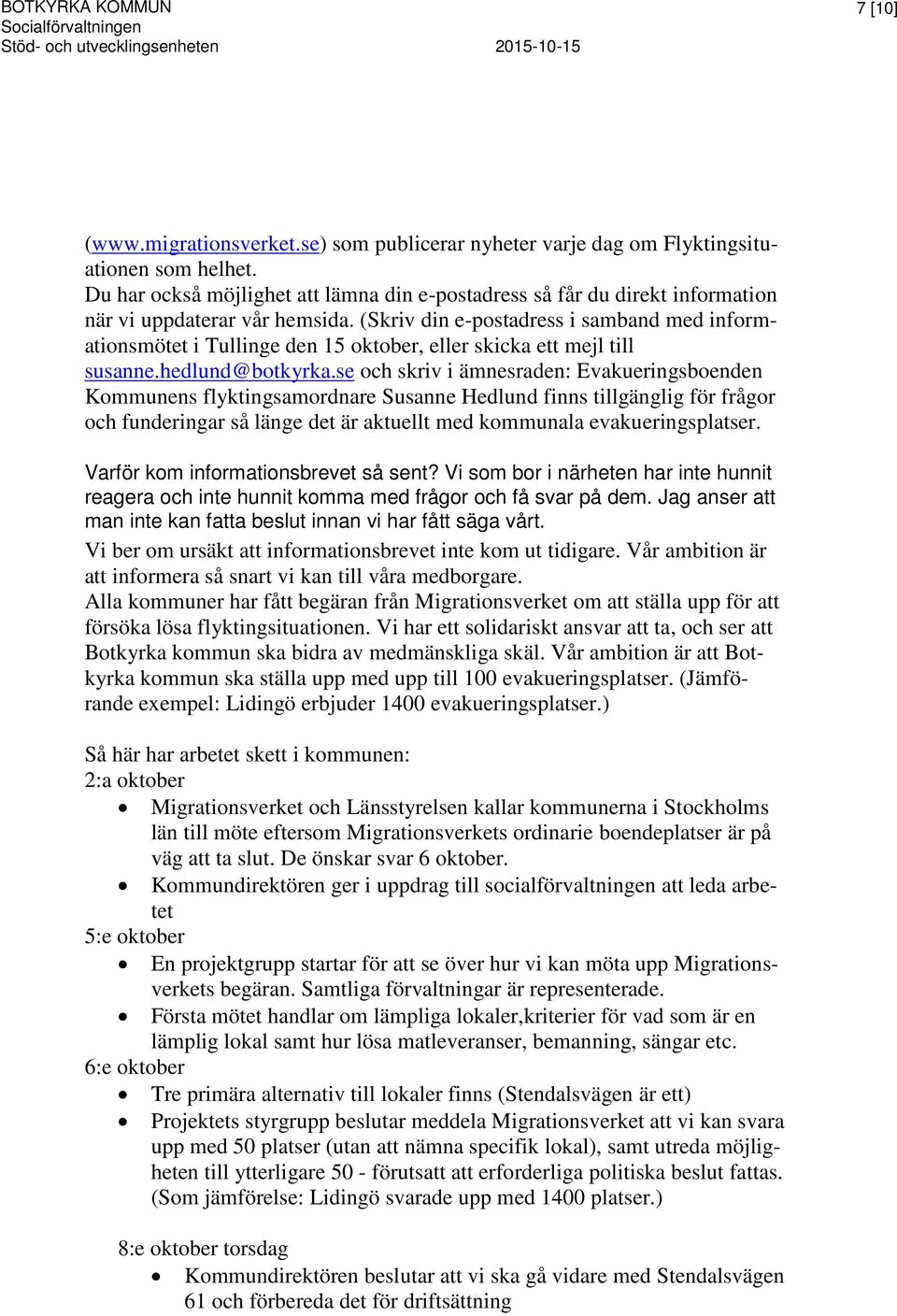 (Skriv din e-postadress i samband med informationsmötet i Tullinge den 15 oktober, eller skicka ett mejl till susanne.hedlund@botkyrka.