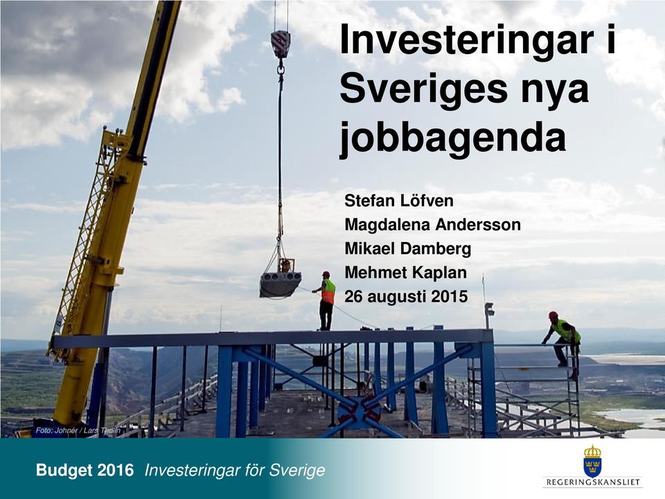 augusti 2015 Foto: Johnér / Lars Thulin VårBudget 2016