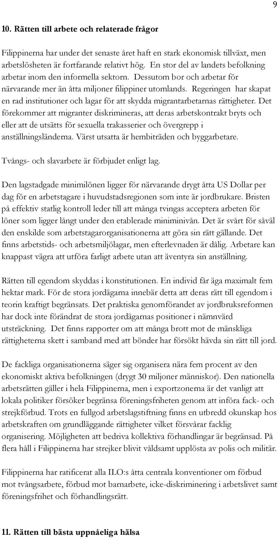 Regeringen har skapat en rad institutioner och lagar för att skydda migrantarbetarnas rättigheter.