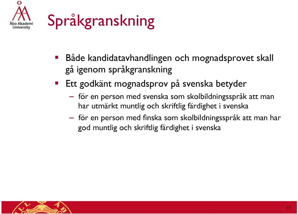 skolbildningsspråk att man har utmärkt muntlig och skriftlig färdighet i svenska för en