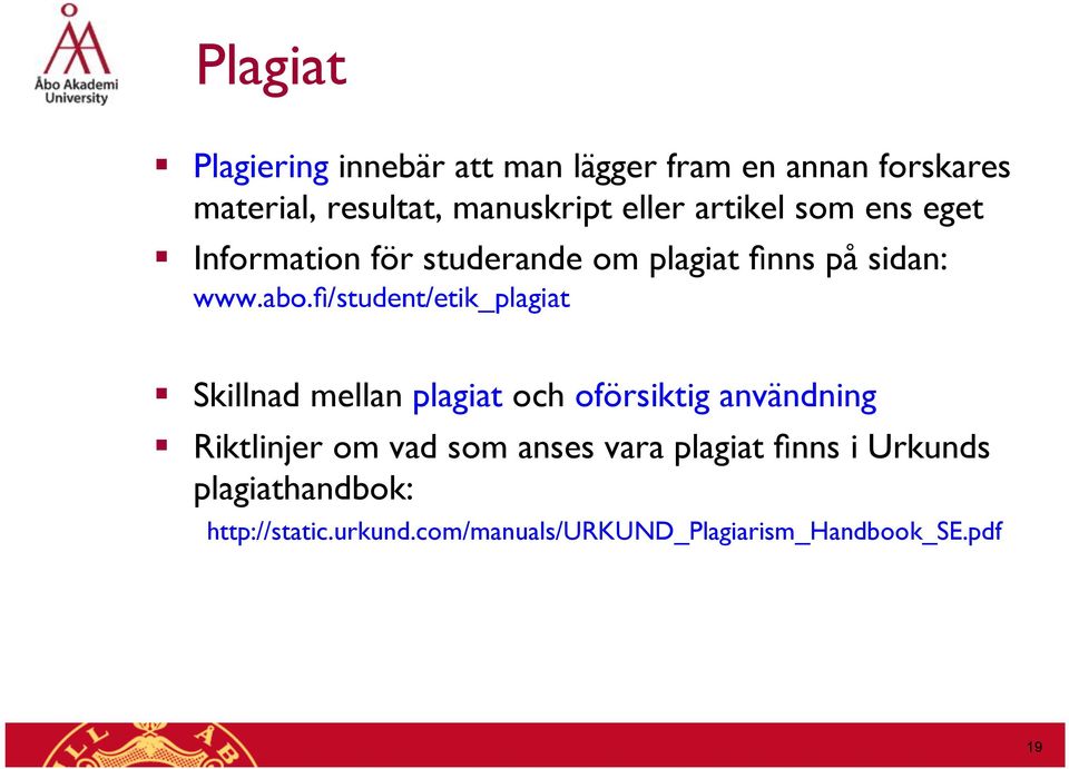 fi/student/etik_plagiat Skillnad mellan plagiat och oförsiktig användning Riktlinjer om vad som