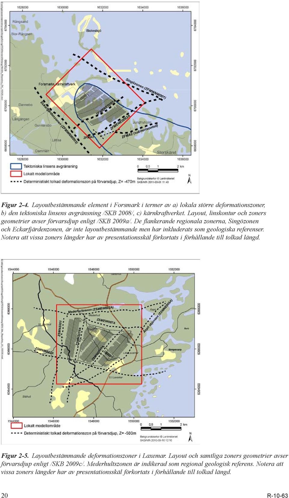 De flankerande regionala zonerna, Singözonen och Eckarfjärdenzonen, är inte layoutbestämmande men har inkluderats som geologiska referenser.