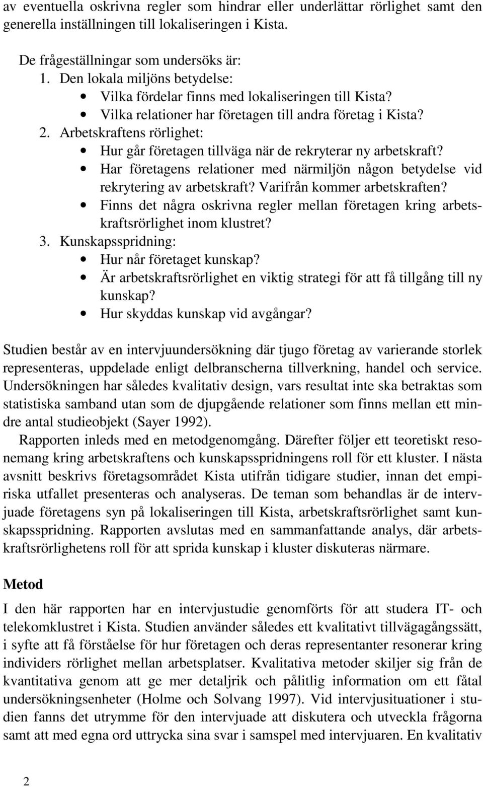 Arbetskraftens rörlighet: Hur går företagen tillväga när de rekryterar ny arbetskraft? Har företagens relationer med närmiljön någon betydelse vid rekrytering av arbetskraft?