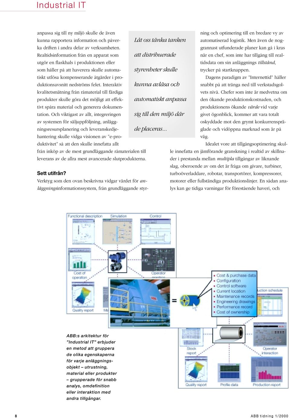 Interaktiv kvalitetsmätning från råmaterial till färdiga produkter skulle göra det möjligt att effektivt spåra material och generera dokumentation.