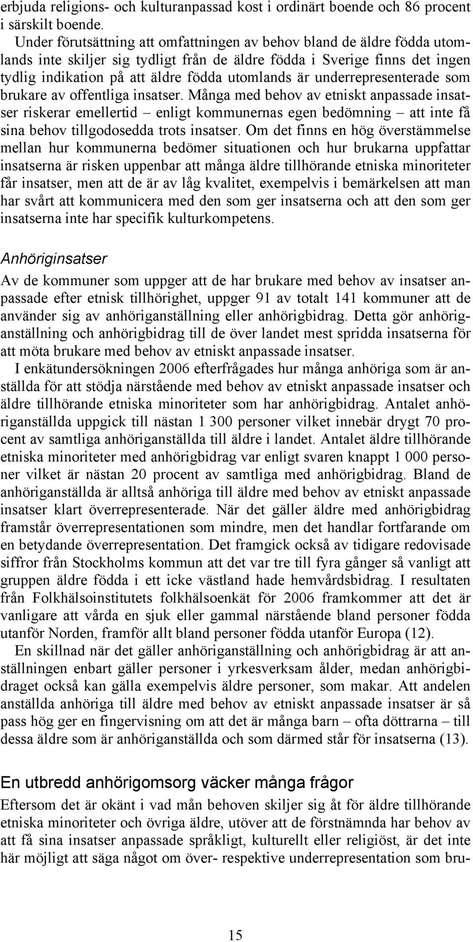 underrepresenterade som brukare av offentliga insatser.