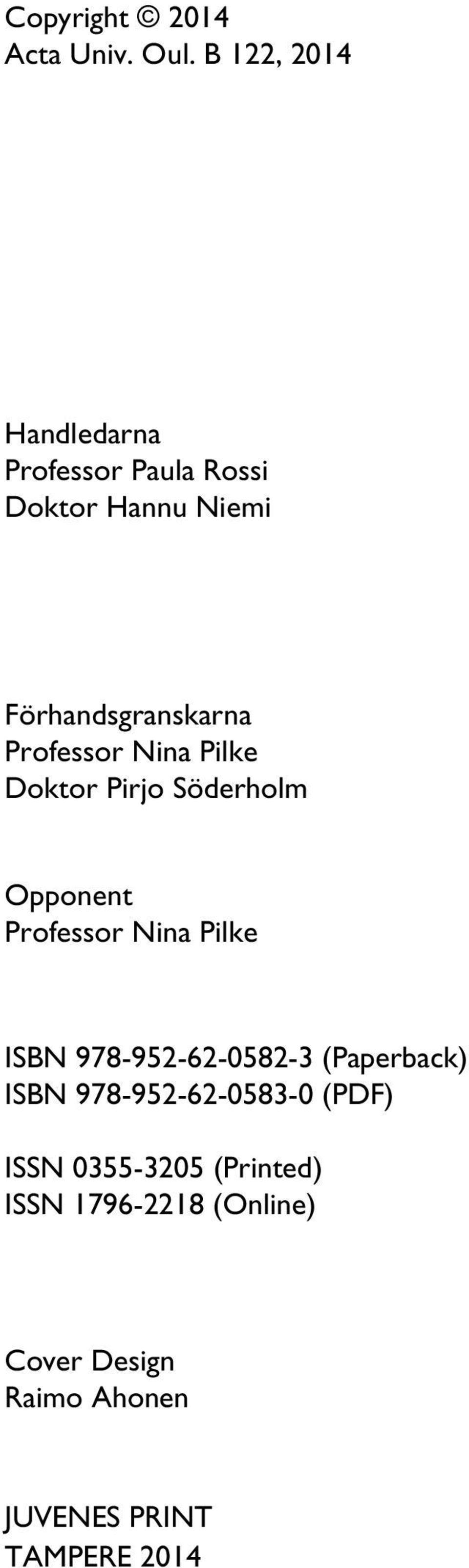 Professor Nina Pilke Doktor Pirjo Söderholm Opponent Professor Nina Pilke ISBN