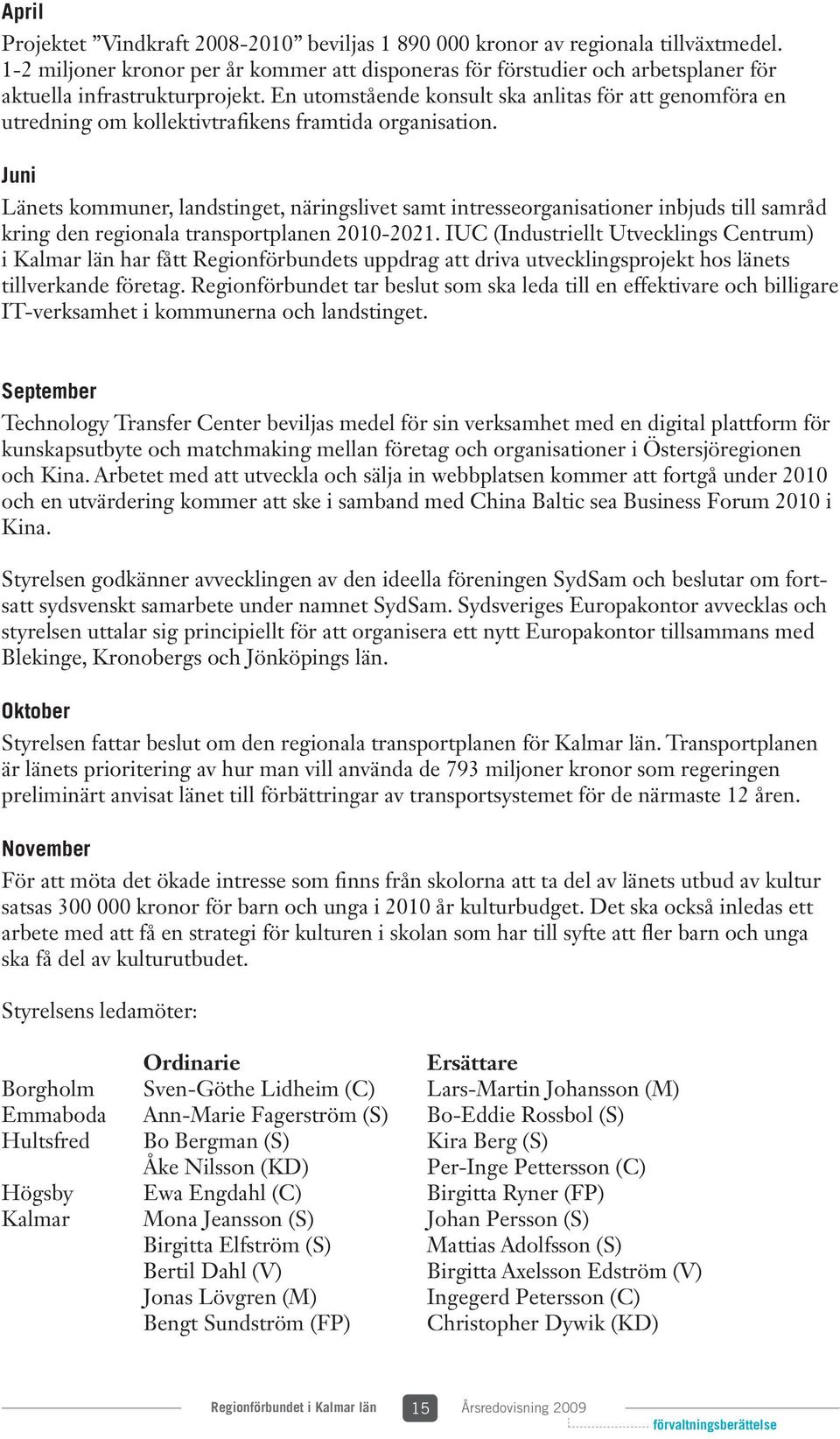 En utomstående konsult ska anlitas för att genomföra en utredning om kollektivtrafikens framtida organisation.