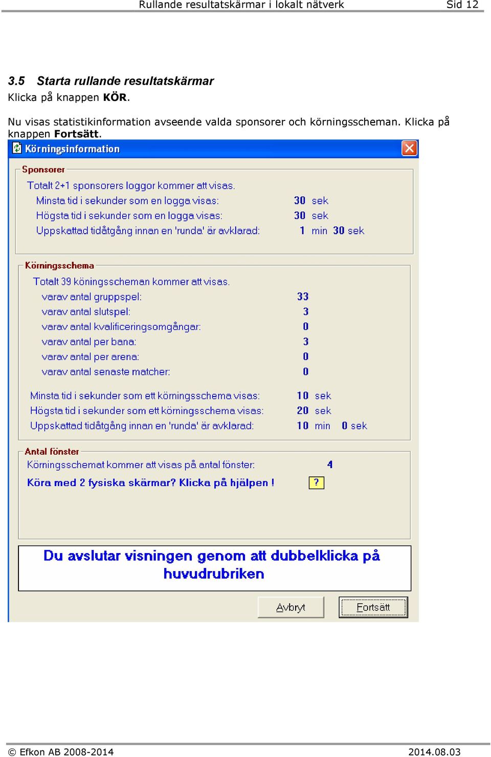 KÖR. Nu visas statistikinformation avseende valda