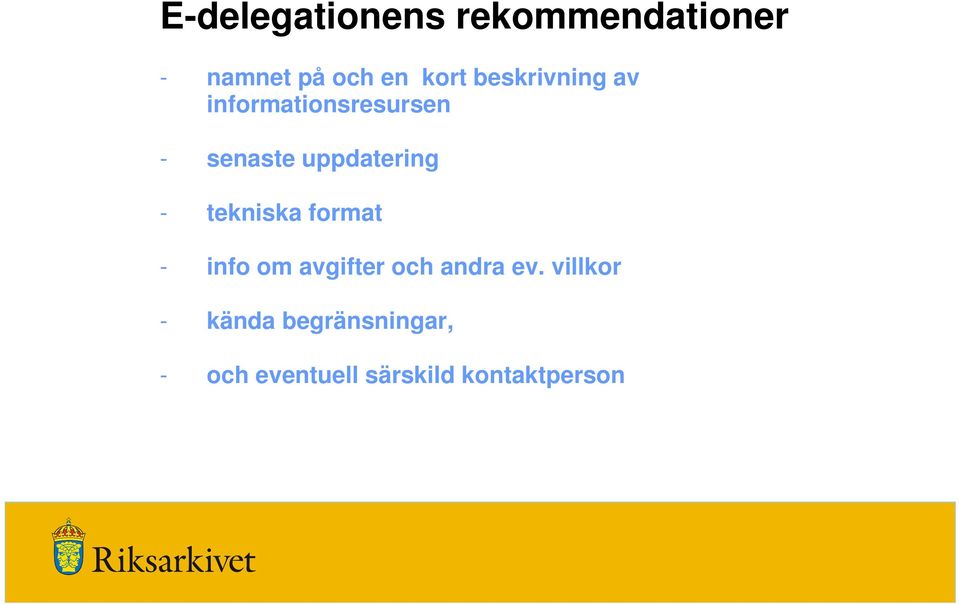 - tekniska format - info om avgifter och andra ev.