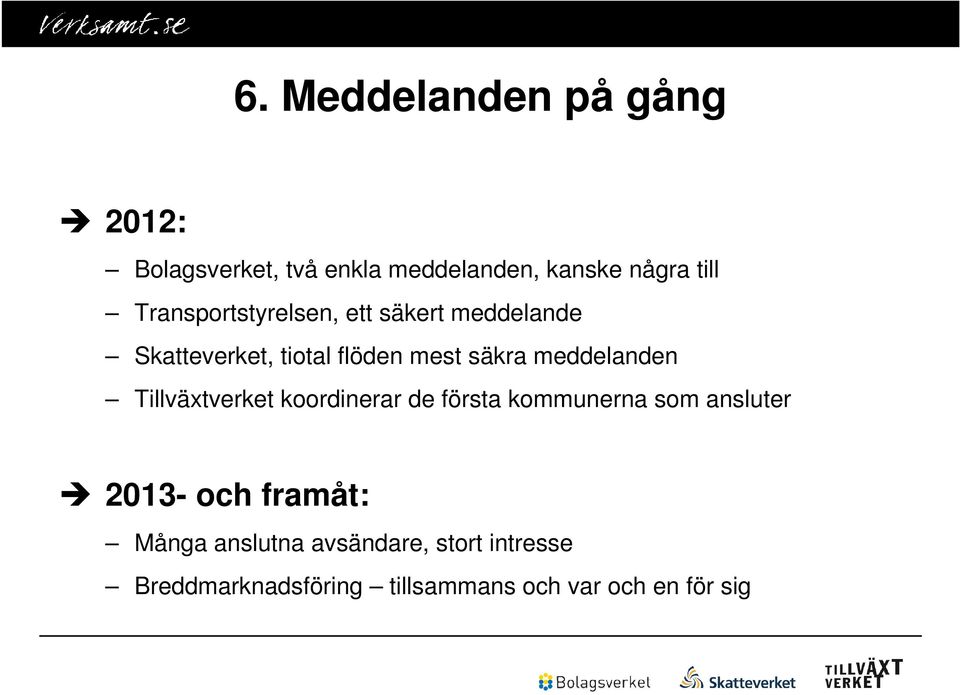 meddelanden Tillväxtverket koordinerar de första kommunerna som ansluter 2013- och