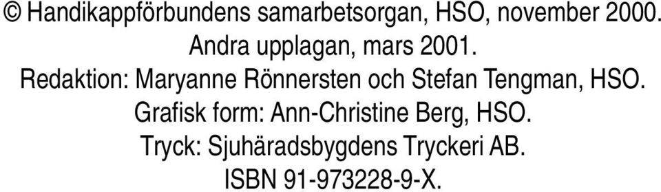 Redaktion: Maryanne Rönnersten och Stefan Tengman, HSO.