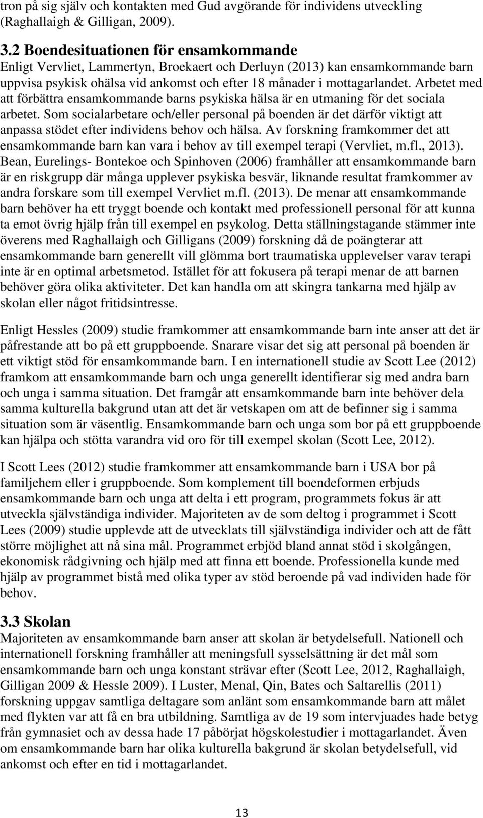 Arbetet med att förbättra ensamkommande barns psykiska hälsa är en utmaning för det sociala arbetet.