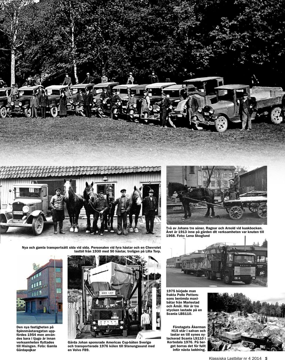 Här är tre stycken lastade på en Scania LBS110. Den nya fastigheten på Spinnmästaregatan uppfördes 1954 men användes bara i tjugo år innan verksamheten flyttades till Hisingen.