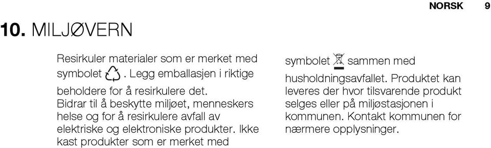 Bidrar til å beskytte miljøet, menneskers helse og for å resirkulere avfall av elektriske og elektroniske produkter.