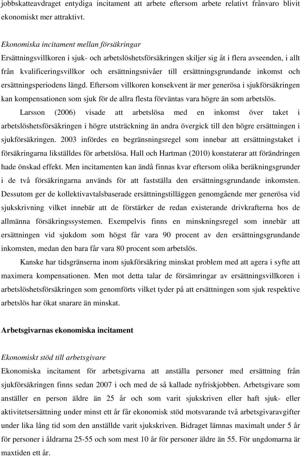 ersättningsgrundande inkomst och ersättningsperiodens längd.